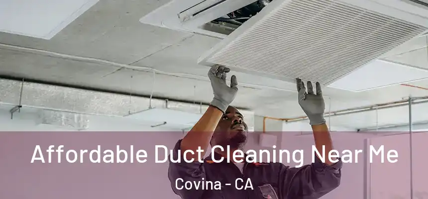  Affordable Duct Cleaning Near Me Covina - CA