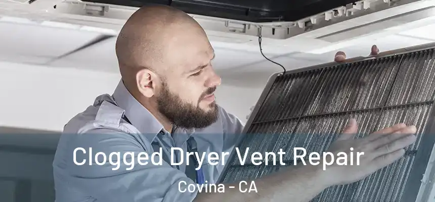  Clogged Dryer Vent Repair Covina - CA