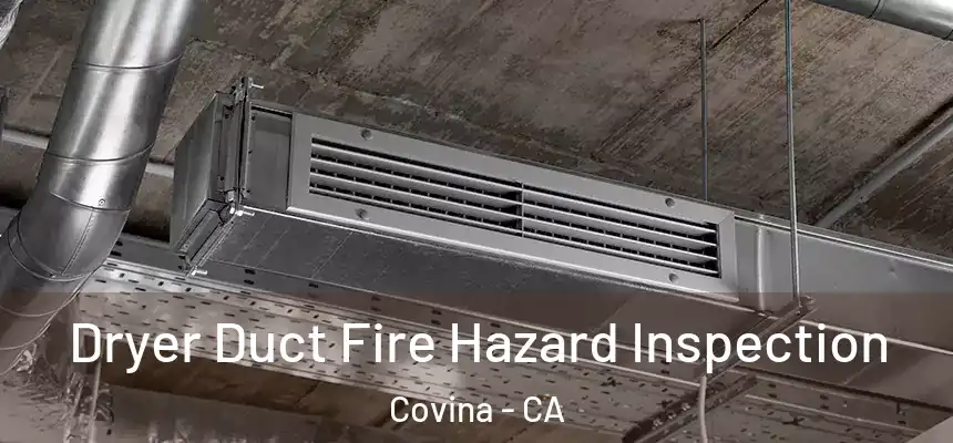  Dryer Duct Fire Hazard Inspection Covina - CA