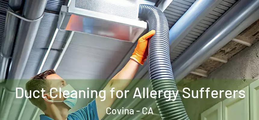  Duct Cleaning for Allergy Sufferers Covina - CA