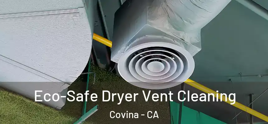 Eco-Safe Dryer Vent Cleaning Covina - CA