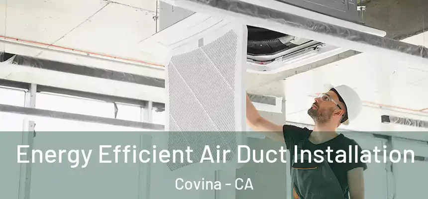Energy Efficient Air Duct Installation Covina - CA