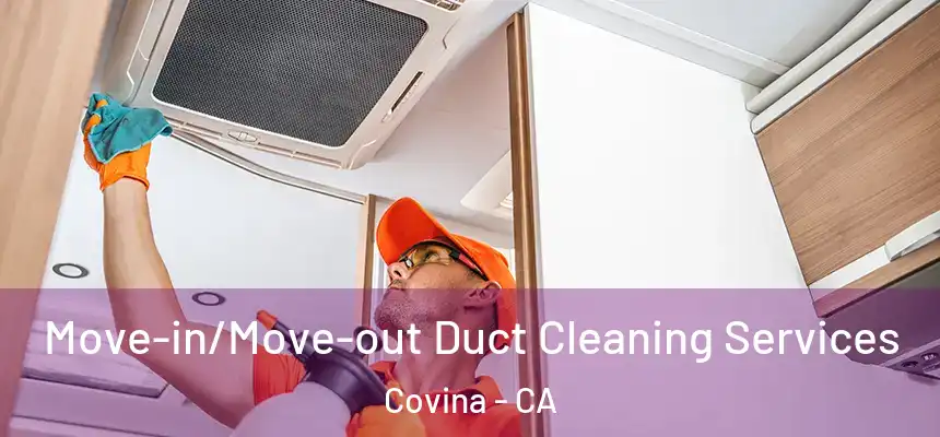  Move-in/Move-out Duct Cleaning Services Covina - CA