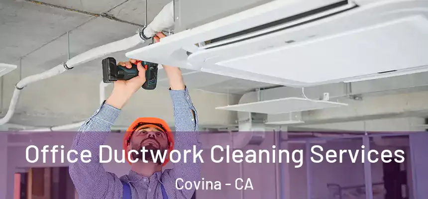  Office Ductwork Cleaning Services Covina - CA