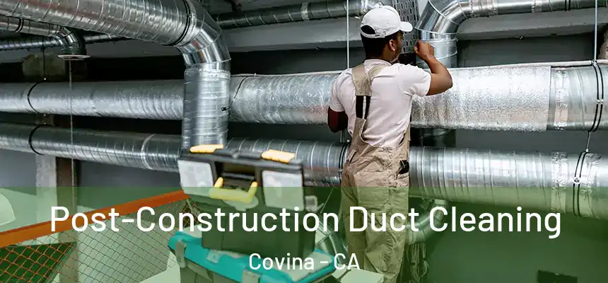  Post-Construction Duct Cleaning Covina - CA