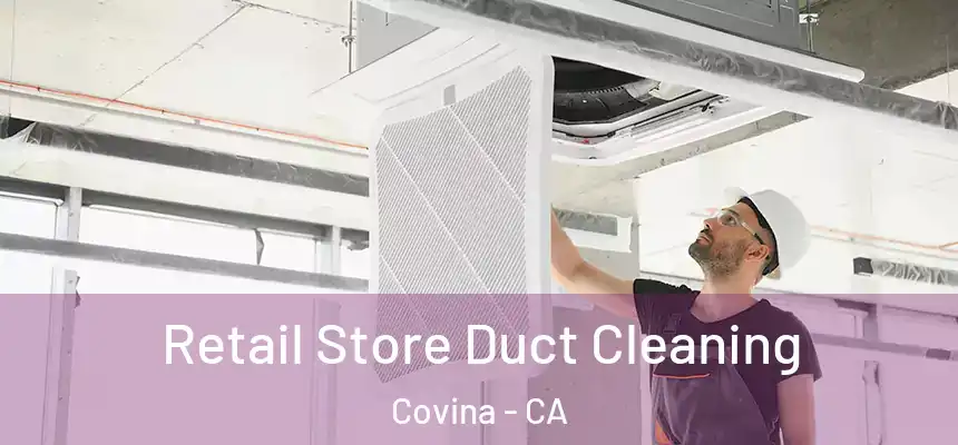 Retail Store Duct Cleaning Covina - CA