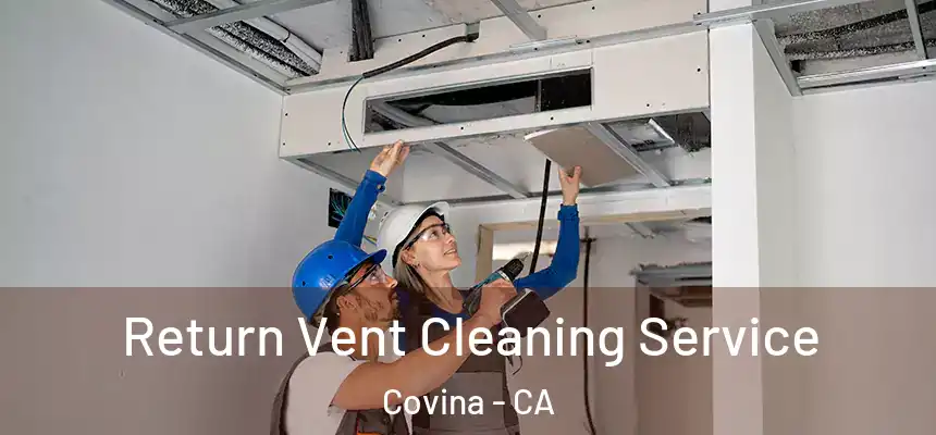  Return Vent Cleaning Service Covina - CA