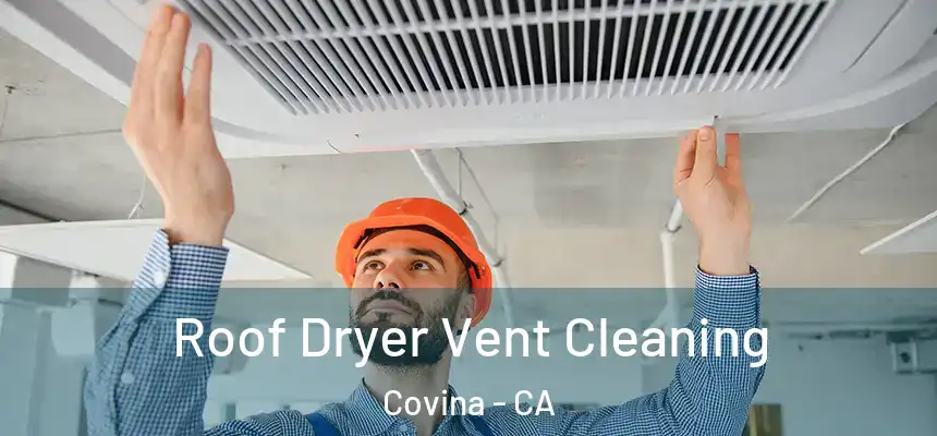  Roof Dryer Vent Cleaning Covina - CA