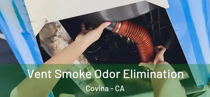 Vent Smoke Odor Elimination Covina - CA