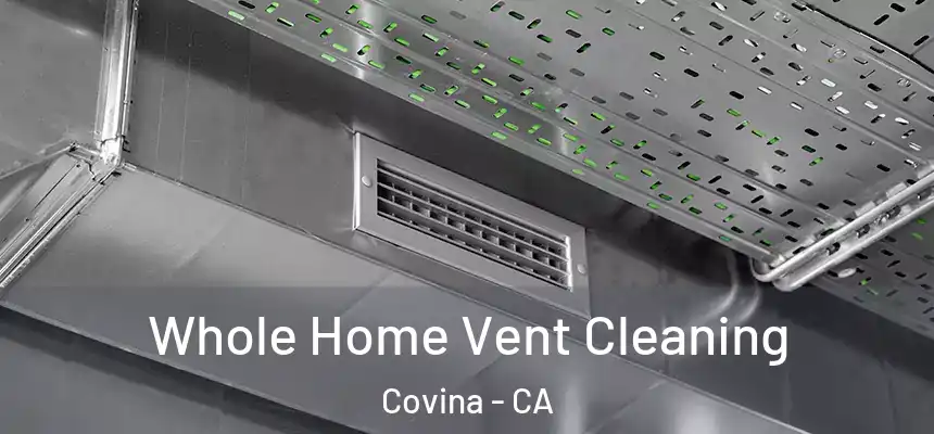  Whole Home Vent Cleaning Covina - CA